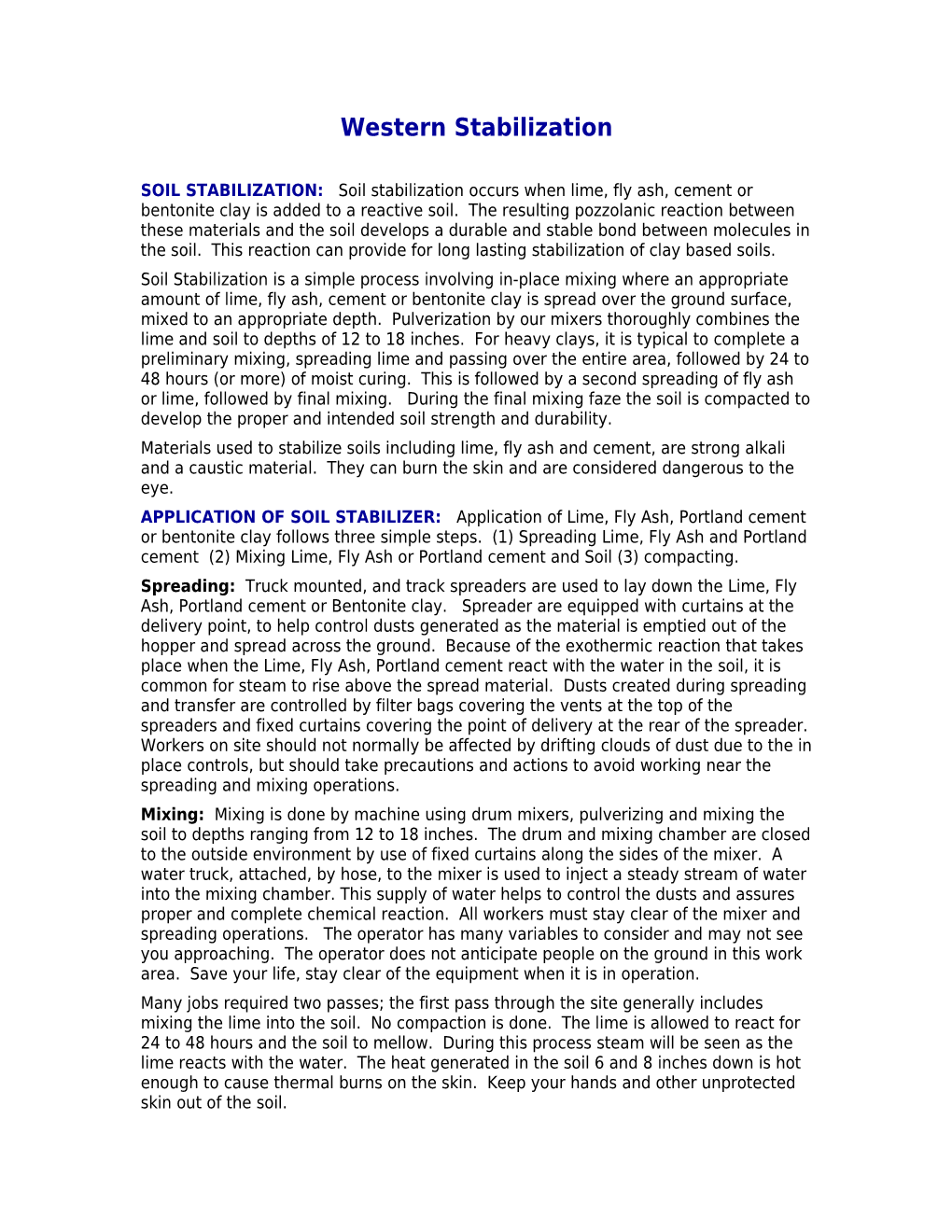 SOIL STABILIZATION: Soil Stabilization Occurs When Lime, Fly Ash, Cement Or Bentonite Clay