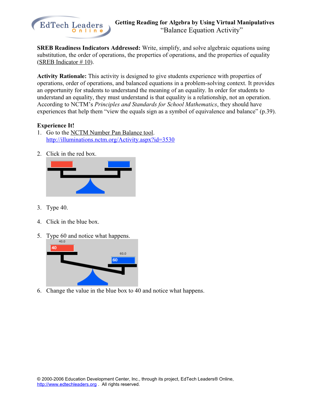 SREB Readiness Indicators Addressed: Write, Simplify, and Solve Algebraic Equations Using