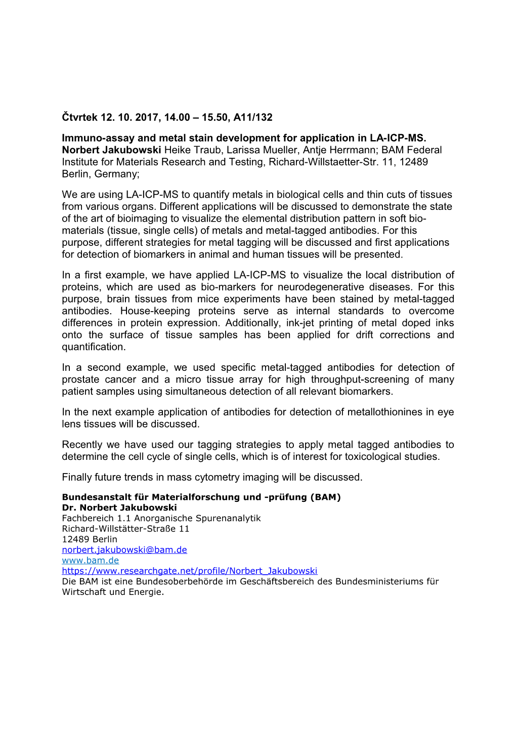 Immuno-Assay and Metal Stain Development for Application Inla-ICP-MS. Norbert Jakubowski