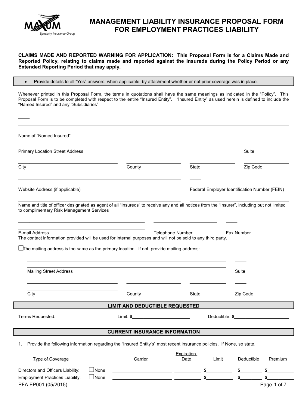 CLAIMS MADE and REPORTED WARNING for APPLICATION: This Proposal Form Is for a Claims Made