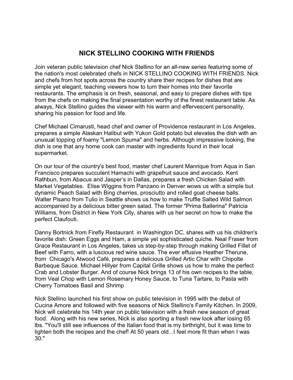 Join Veteran Public Television Chef Nick Stellino for an All-New Series Featuring Some