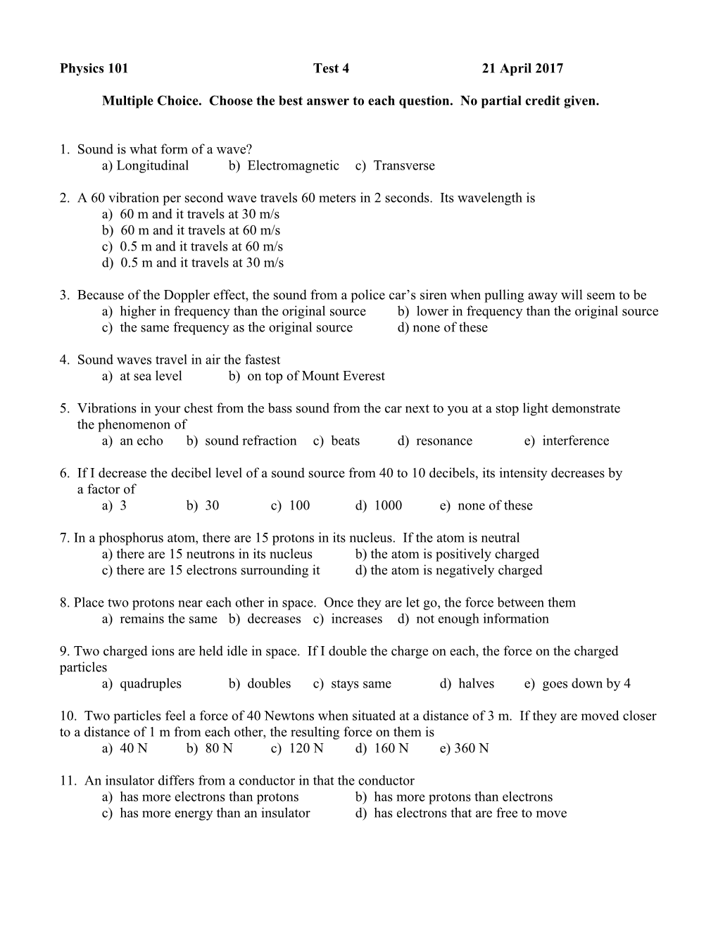 Multiple Choice. Choose the Best Answer to Each Question. No Partial Credit Given