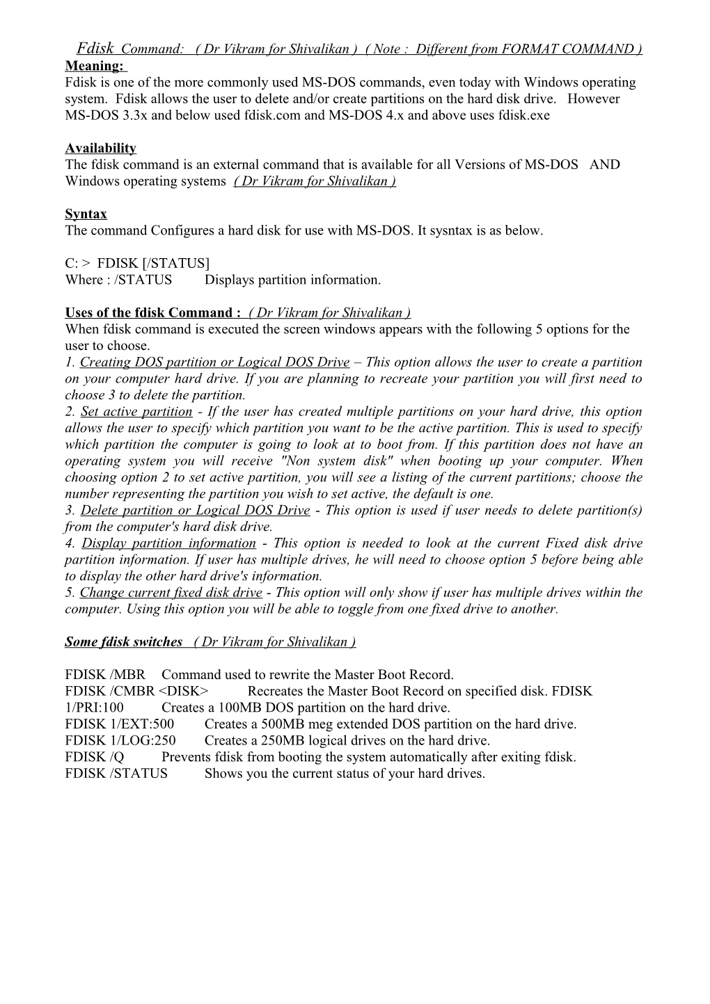 Fdisk Command: ( Dr Vikram for Shivalikan ) ( Note : Different from FORMAT COMMAND )