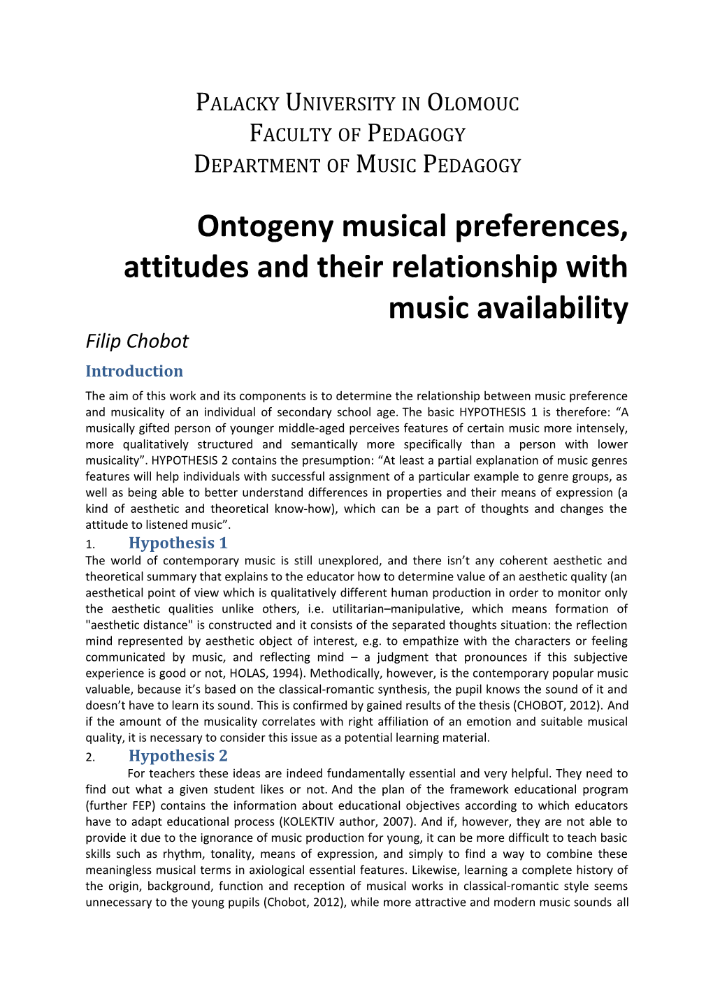 Ontogeny Musical Preferences, Attitudes and Their Relationship with Music Availability