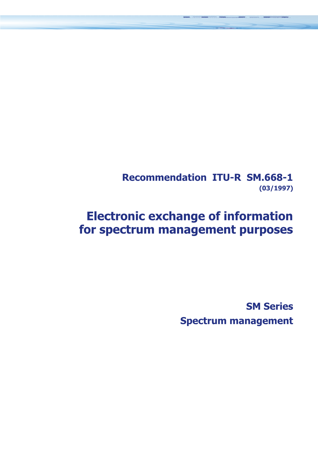 SM.668-1 - Electronic Exchange of Information for Spectrum Management Purposes
