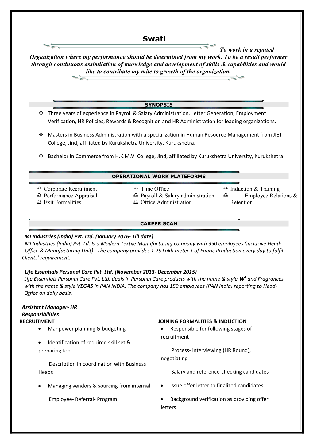 V Bachelor in Commerce from H.K.M.V. College, Jind, Affiliated by Kurukshetra University