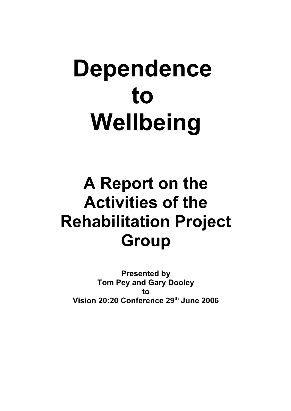 Dependence to Well Being: a Report on the Activities of the Rehabilitation Project Group