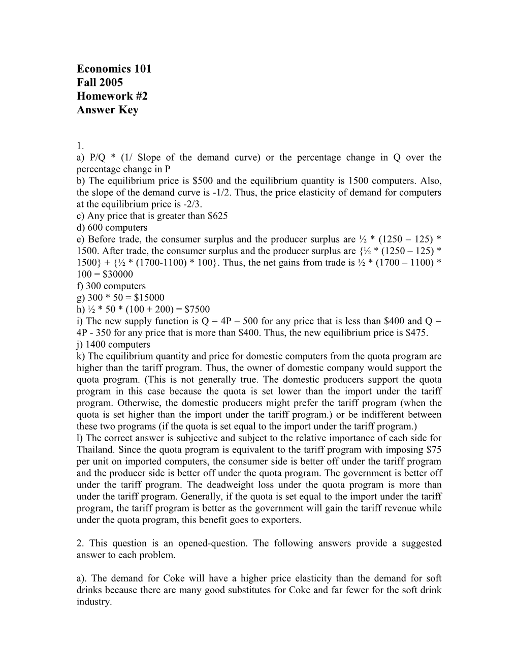 A) P/Q * (1/ Slope of the Demand Curve) Or the Percentage Change in Q Over the Percentage