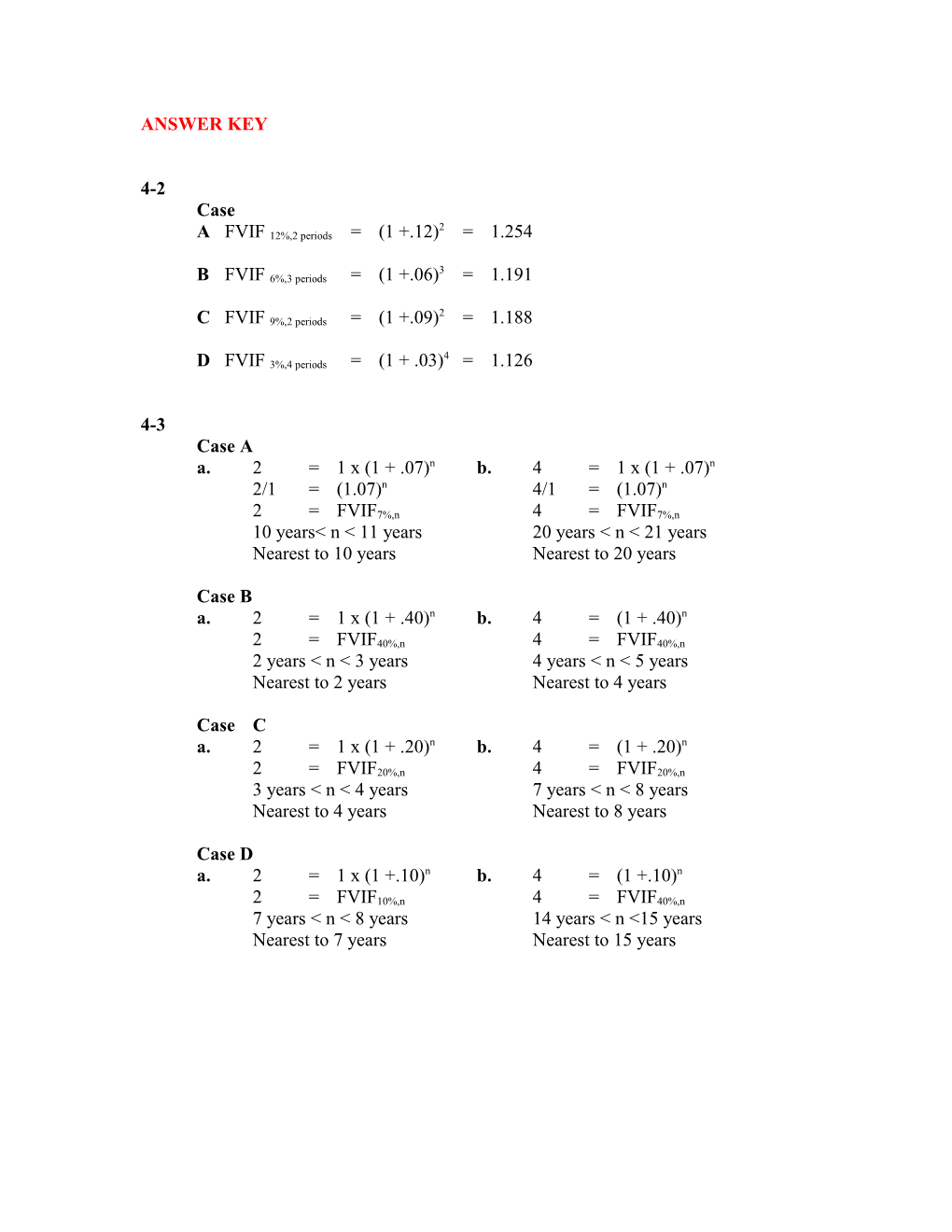 A FVIF 12%,2 Periods = (1 +.12)2 = 1.254