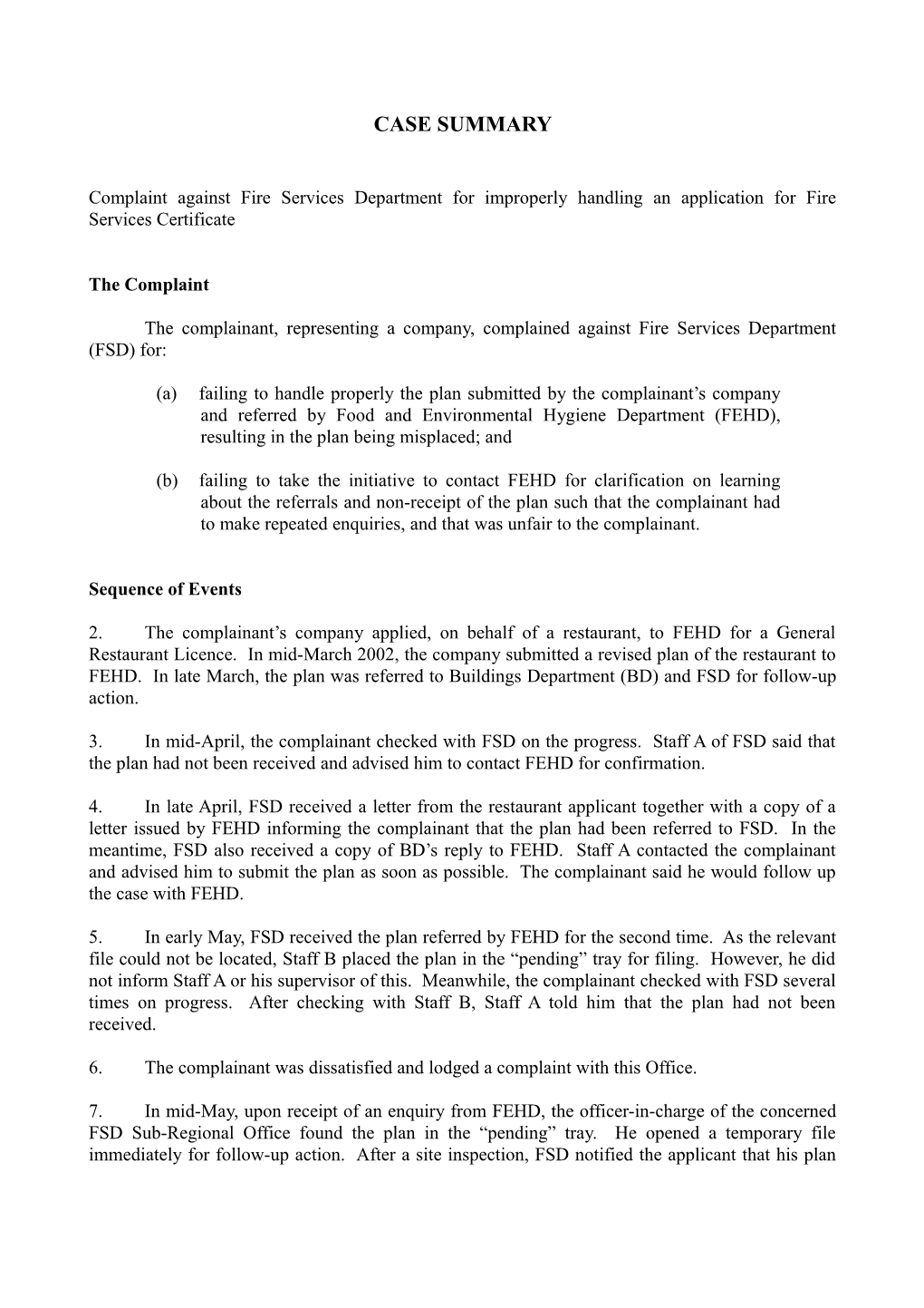 The Complainant, Representing a Company, Complained Against Fire Services Department (FSD) For