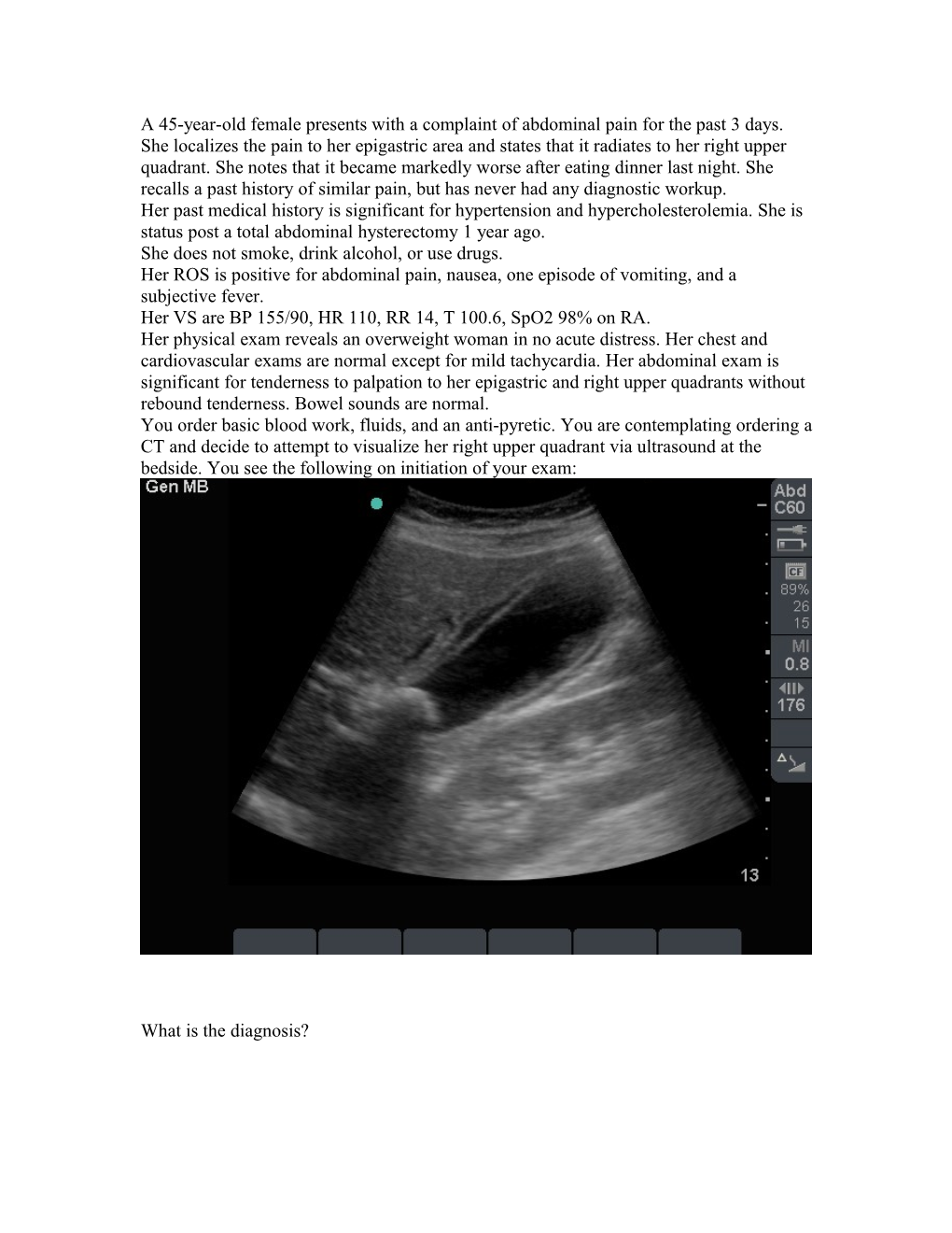 A 45 Year Old Female Presents with a Complaint of Abdominal Pain for the Past 3 Days