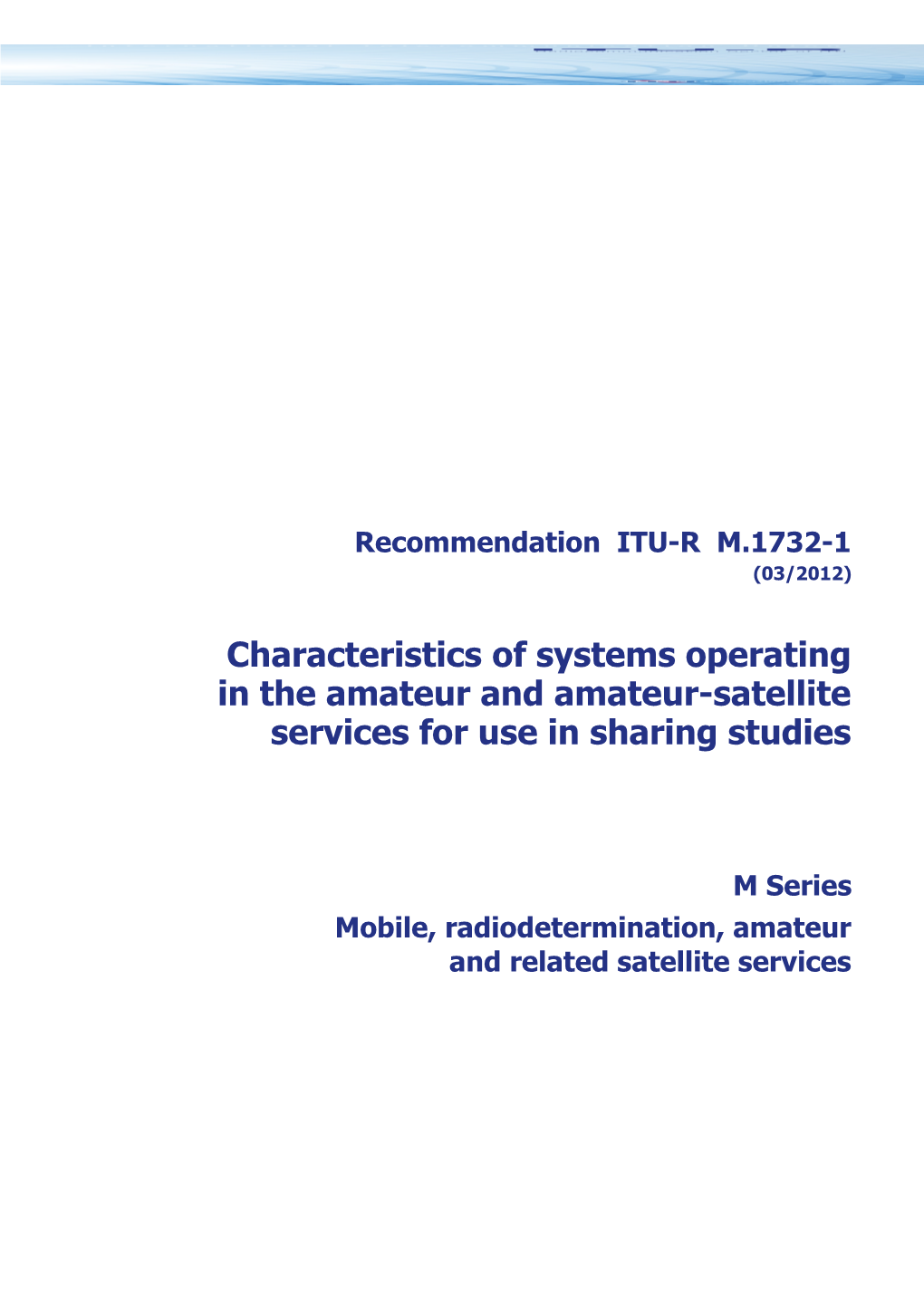 RECOMMENDATION ITU-R M.1732-1* - Characteristics of Systems Operating in the Amateur And