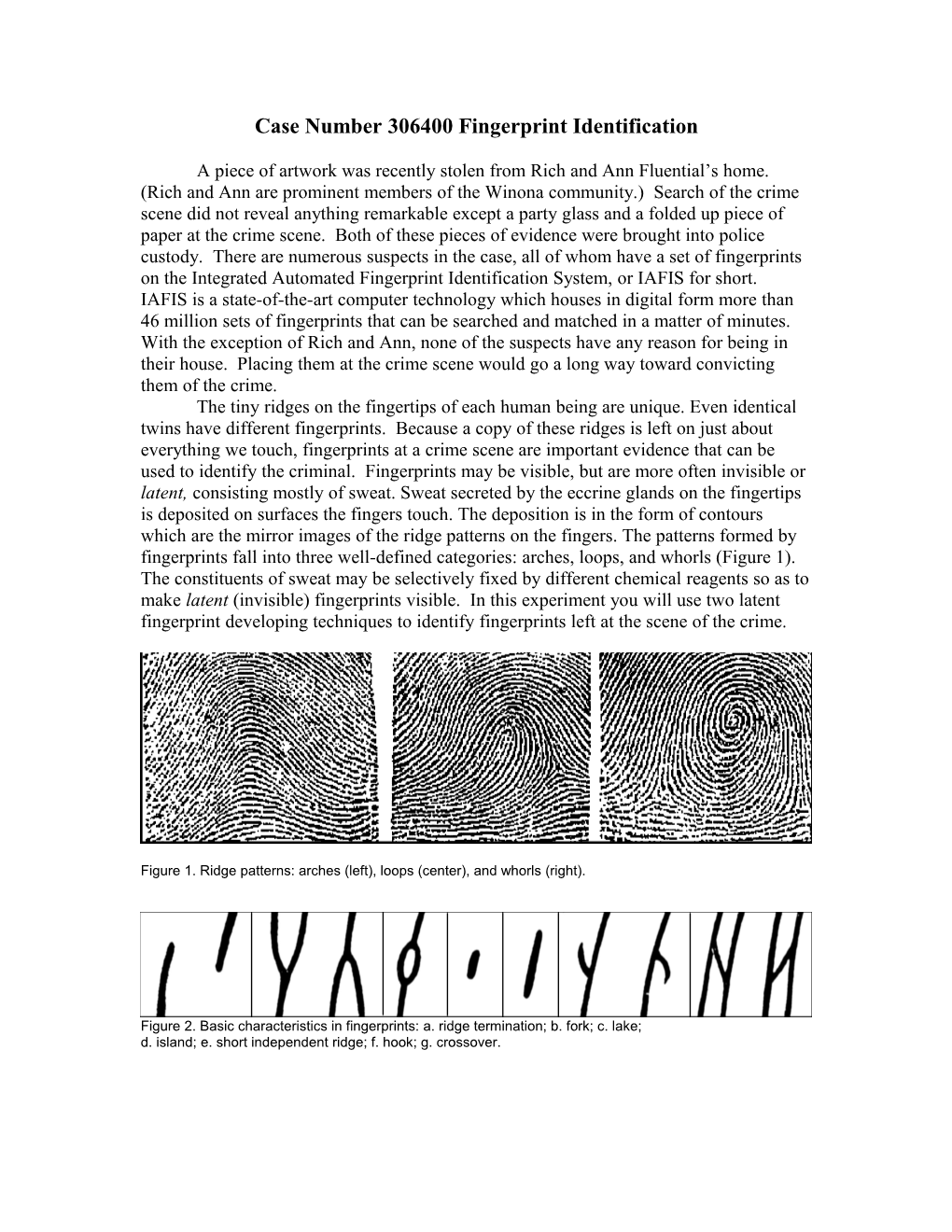 The Simplest and Most Commonly Used Procedure for Revealing the Ridge Pattern Is Powder