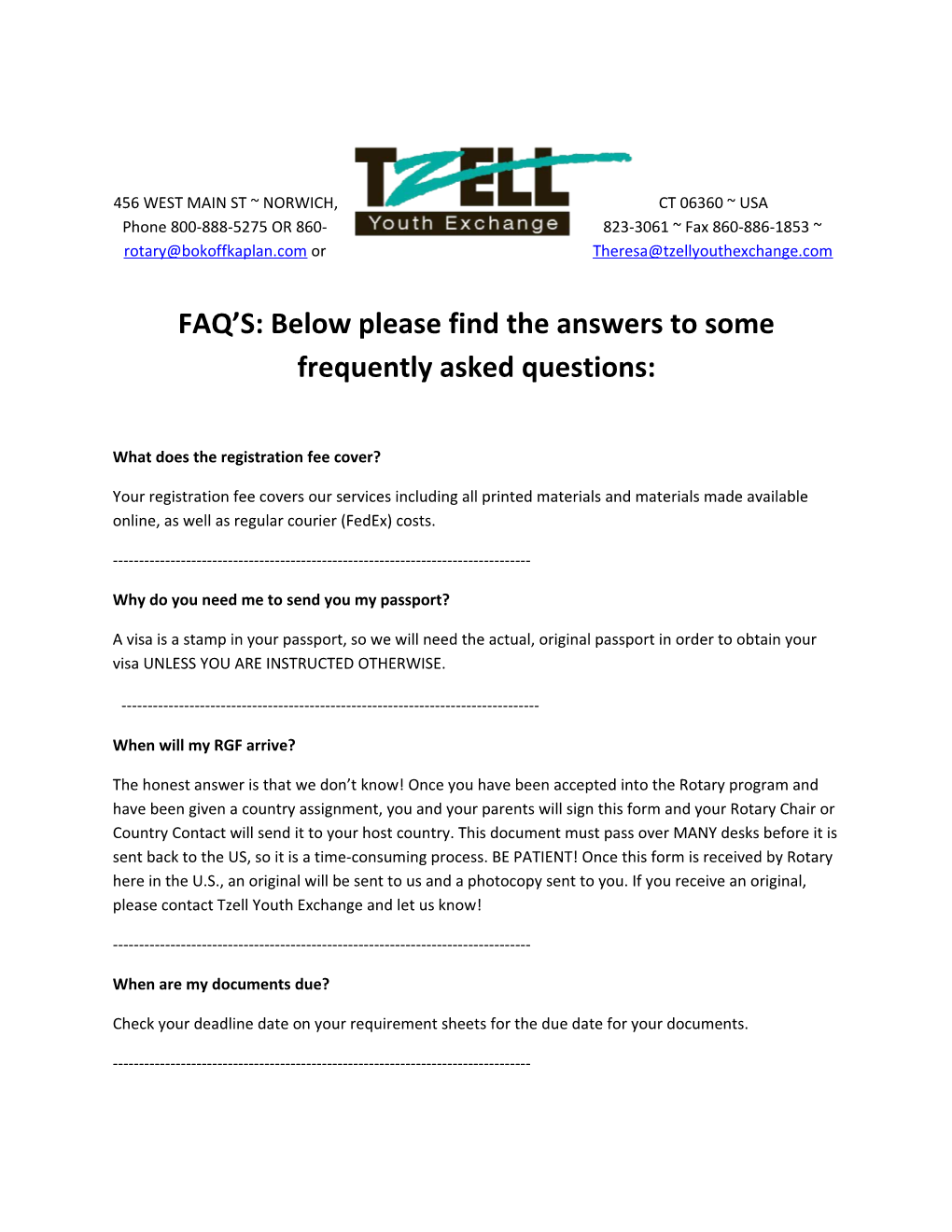 FAQ S: Below Please Find the Answers to Some Frequently Asked Questions