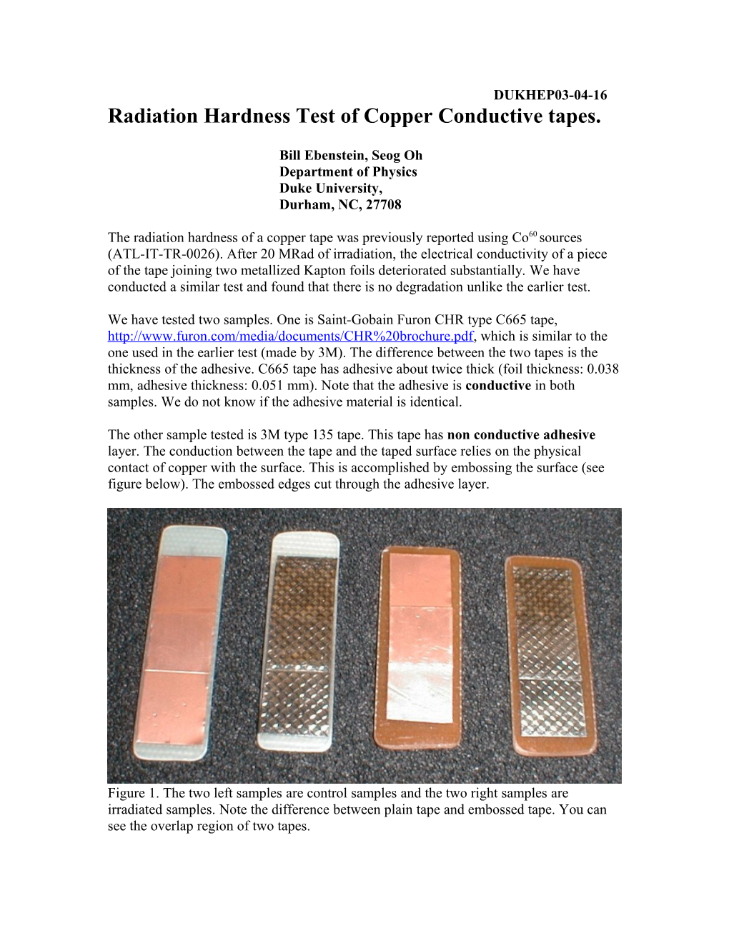 The Radiation Hardness of a Copper Tape Was Reported (ATL-IT-TR-0026) Using Co60 Sources