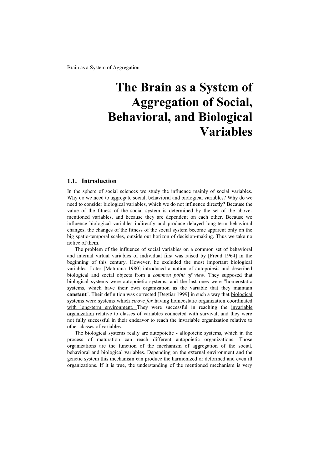 The Brain As a System of Aggregation of Social, Behavioral and Biological Variables