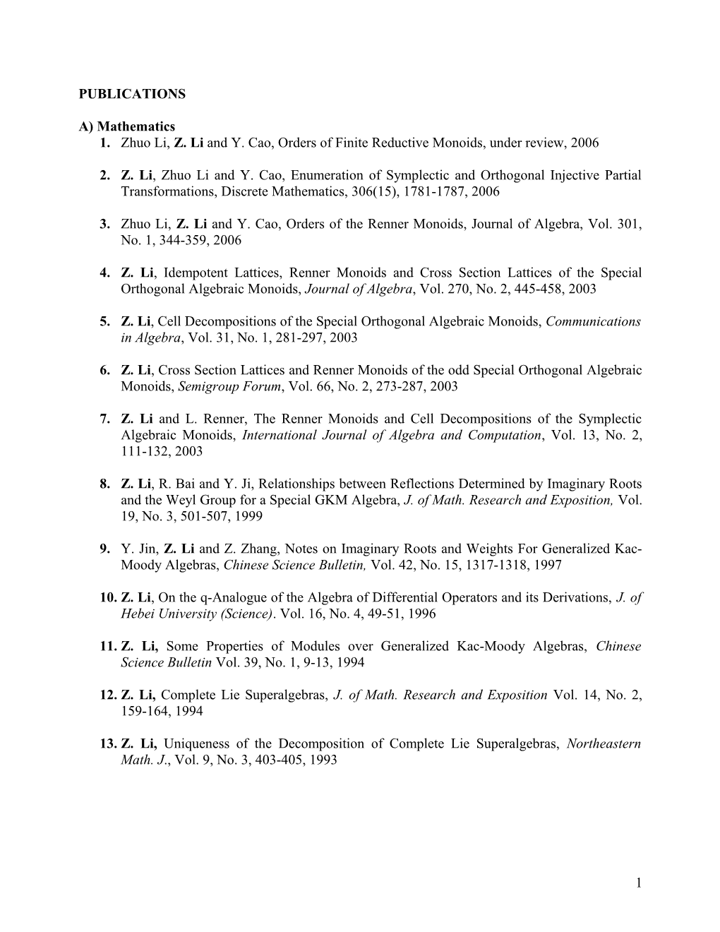 1. Zhuo Li, Z. Li and Y. Cao, Orders of Finite Reductive Monoids, Under Review, 2006