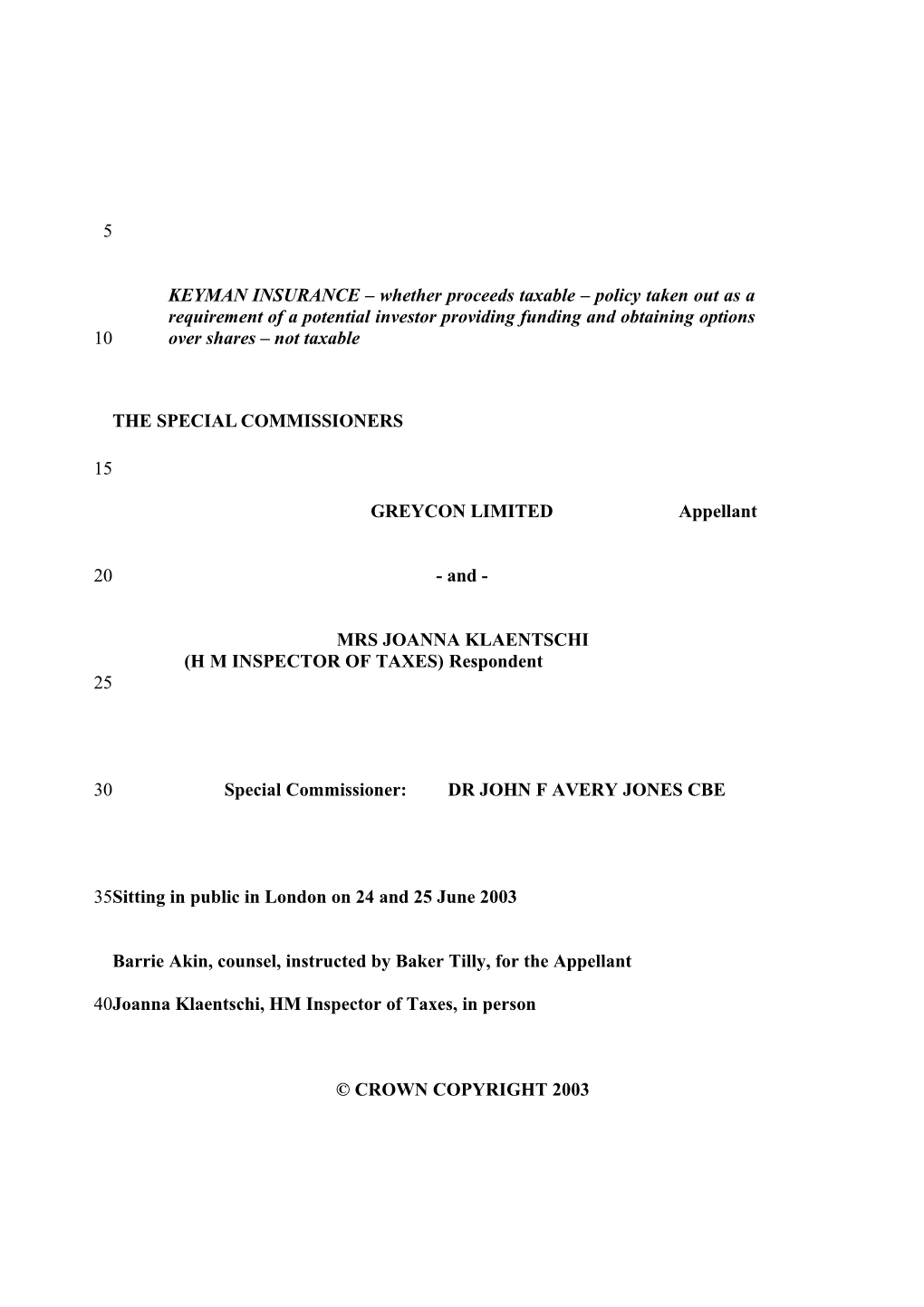 KEYMAN INSURANCE Whether Proceeds Taxable Policy Taken out As a Requirement of a Potential