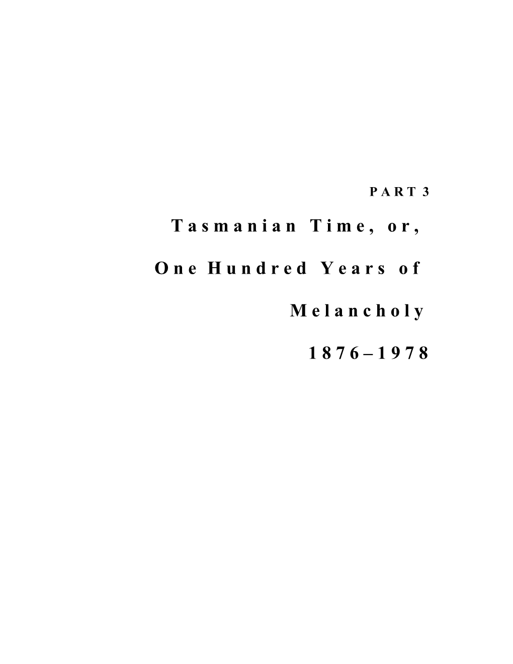 Tasmanian Time, Or, One Hundred Years of Melancholy