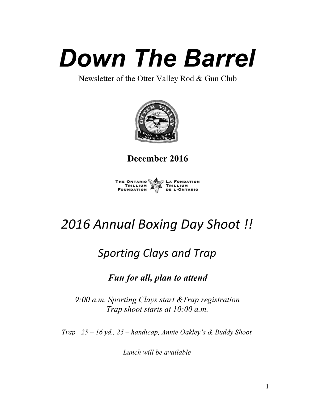 Down the Barrel