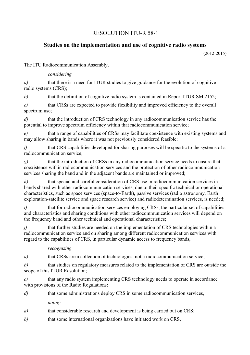 Studies on the Implementation and Use of Cognitive Radio Systems