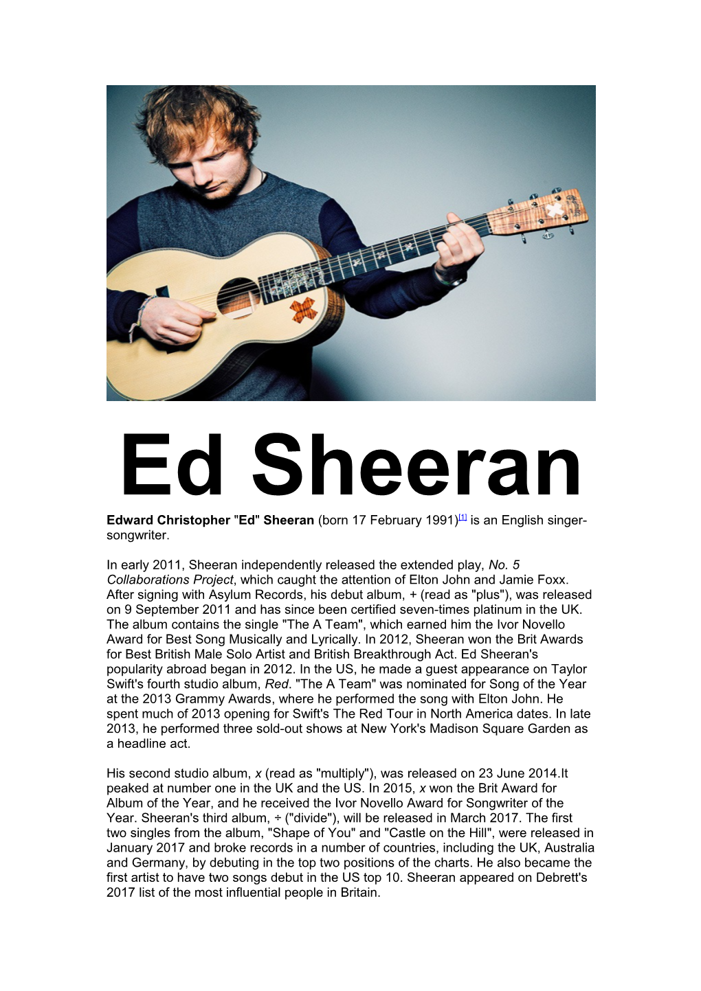 Edward Christopher Ed Sheeran (Born 17 February 1991) 1 Is an English Singer-Songwriter