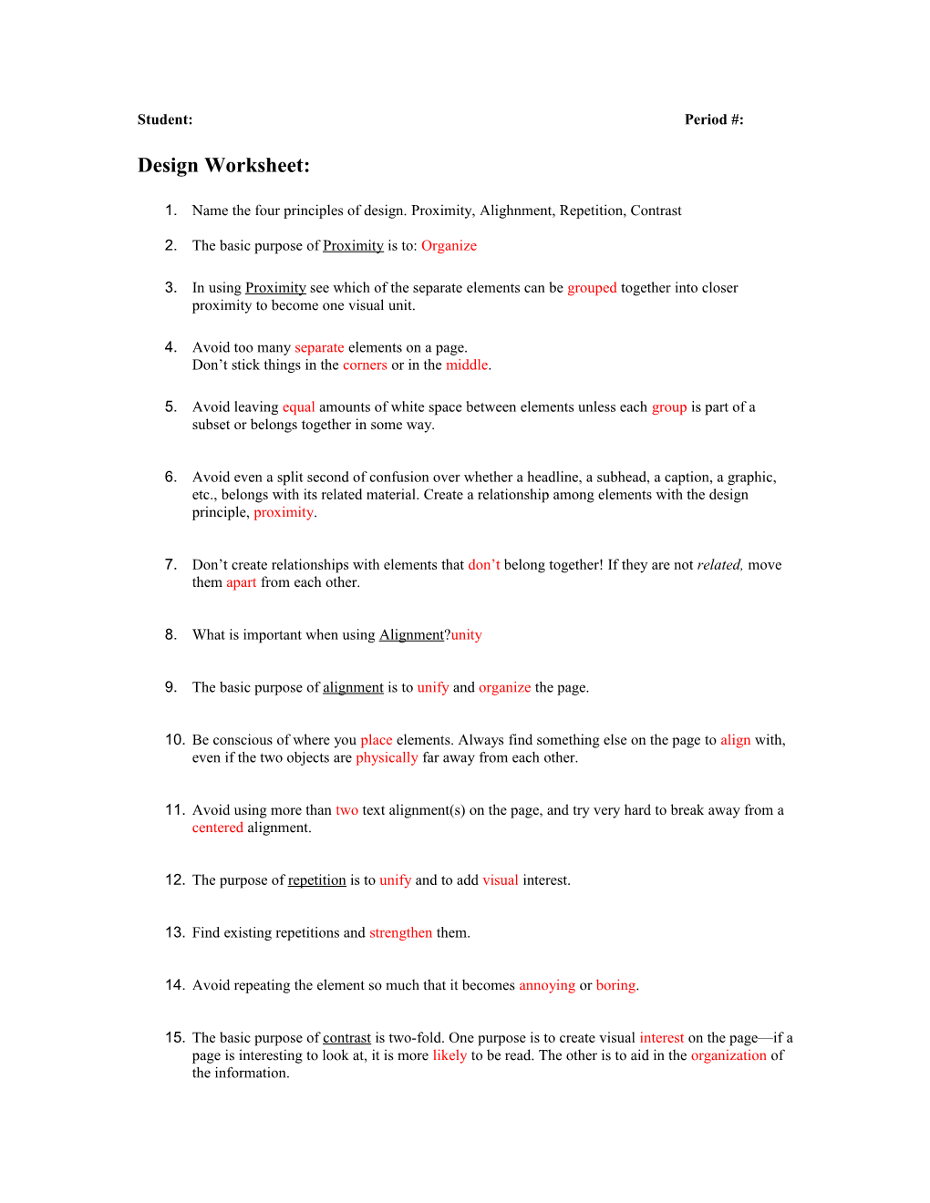 1. Name the Four Principles of Design. Proximity, Alighnment, Repetition, Contrast