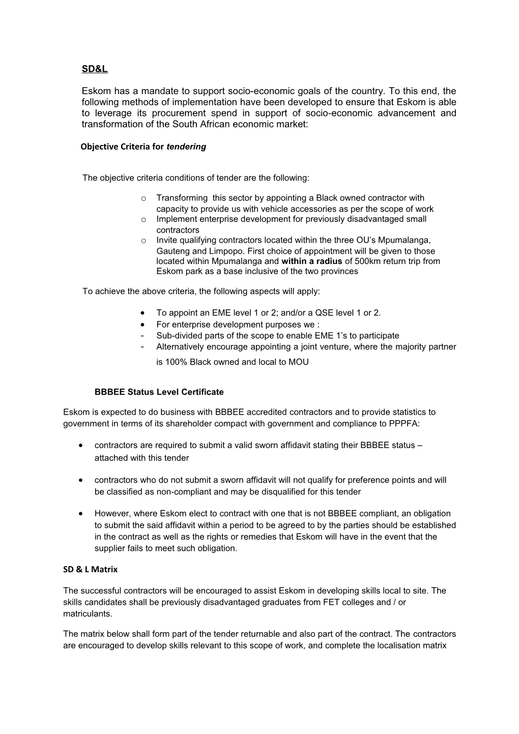 The Objective Criteria Conditions of Tender Are the Following