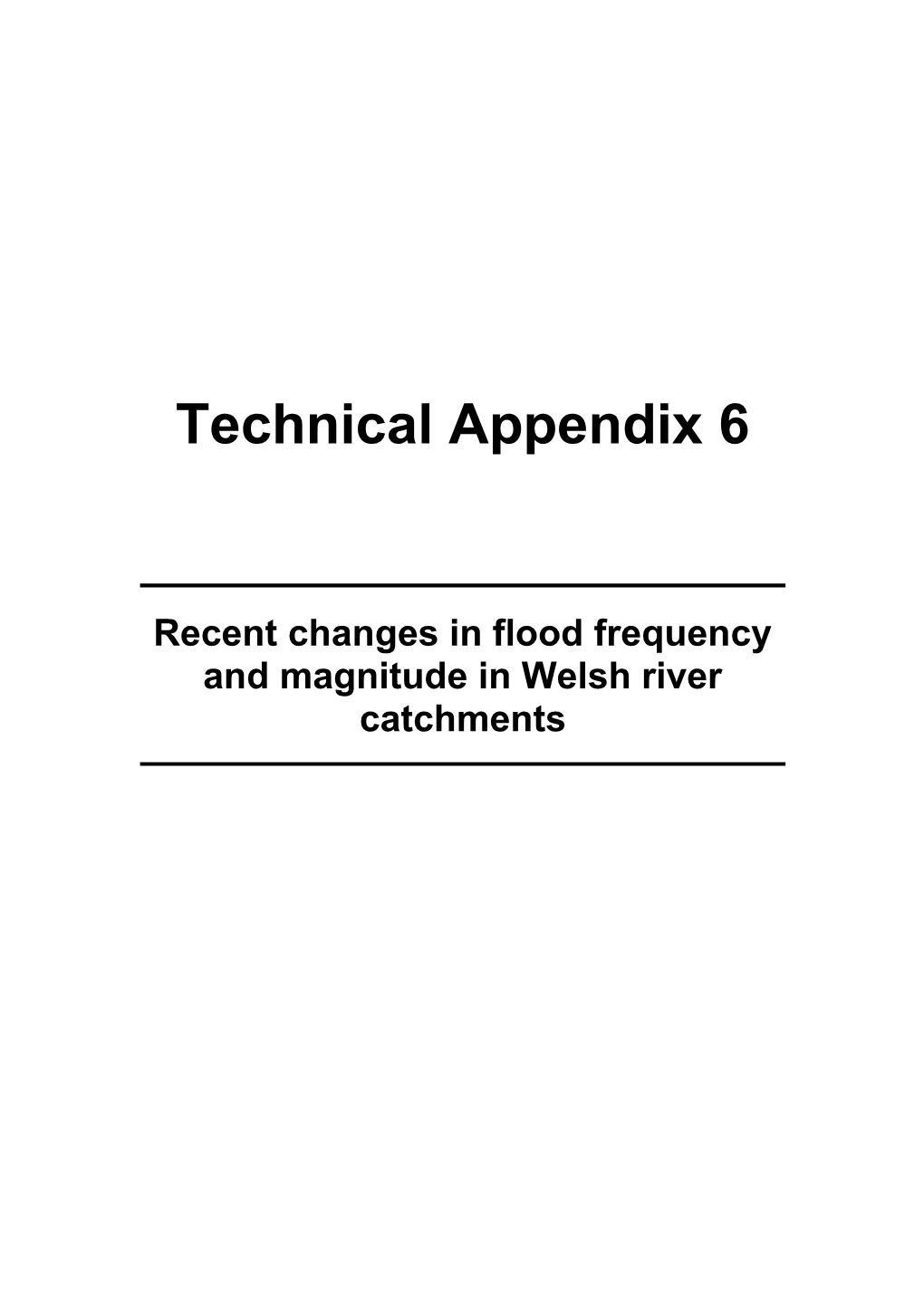 Technical Appendix 6: Recent Changes in Flood Frequency and Magnitude in Welsh River Catchments