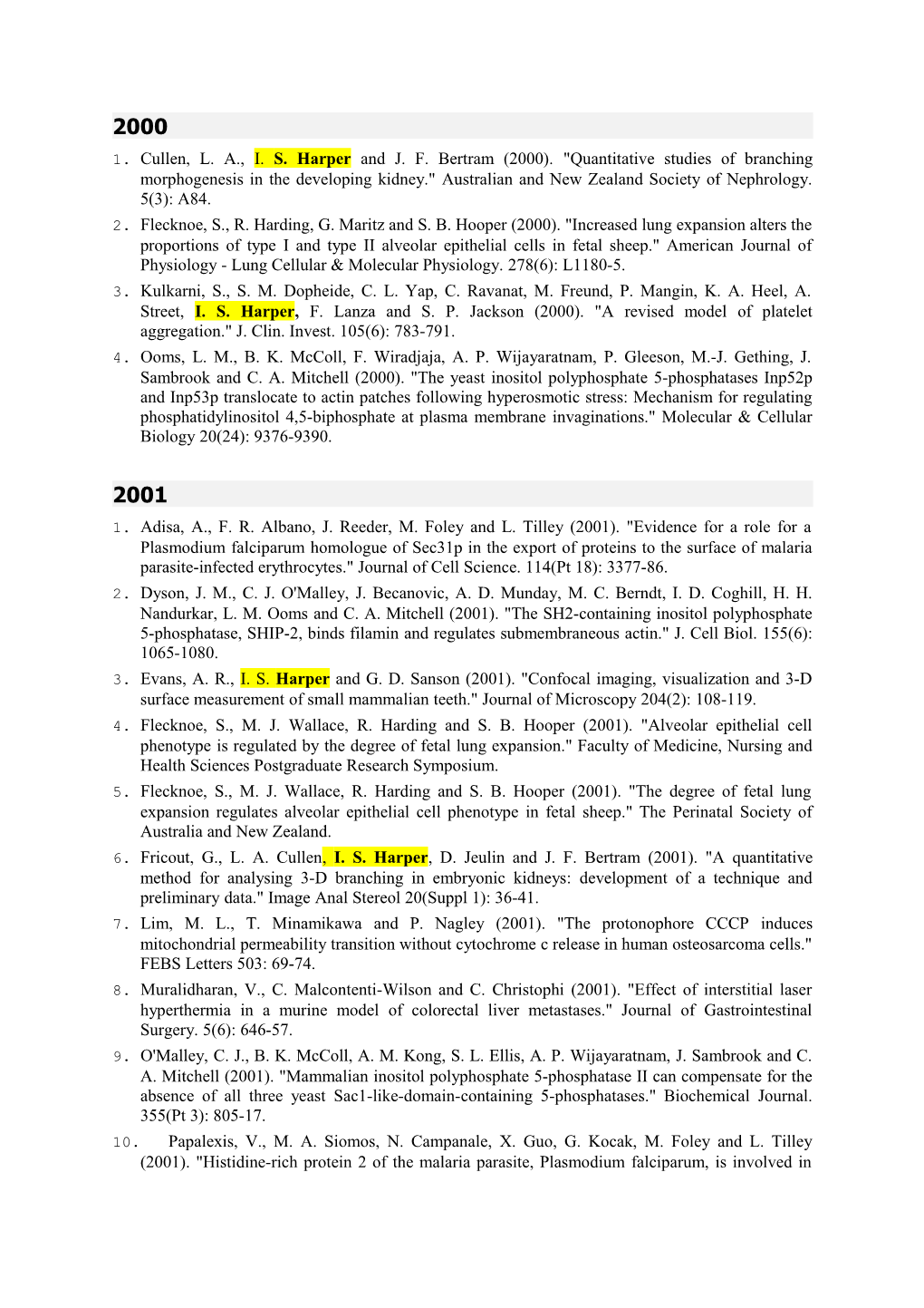 1. Cullen, L. A., I. S. Harper and J. F. Bertram (2000). Quantitative Studies of Branching