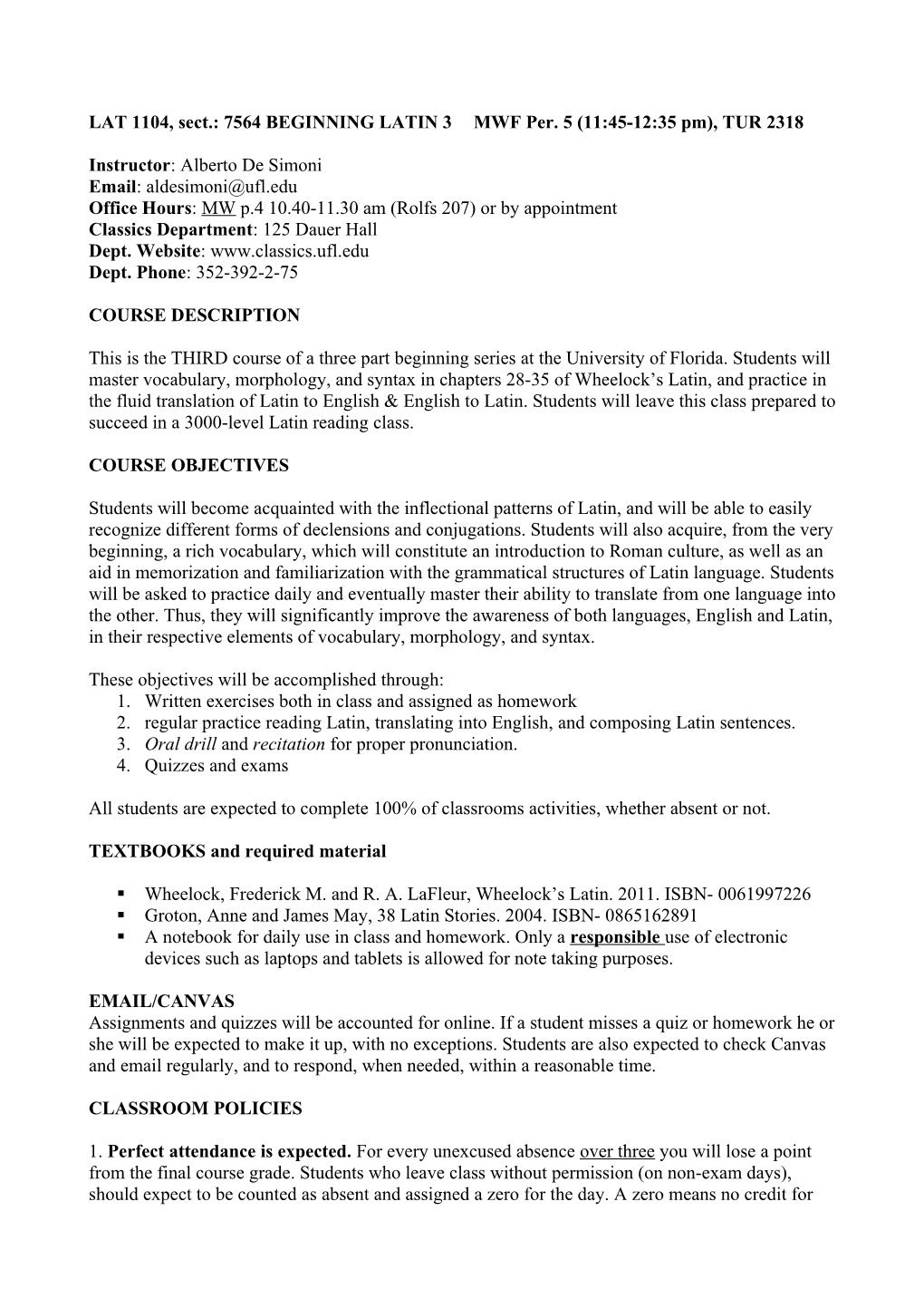 LAT 1104, Sect.: 7564 BEGINNING LATIN 3 MWF Per. 5 (11:45-12:35 Pm), TUR 2318