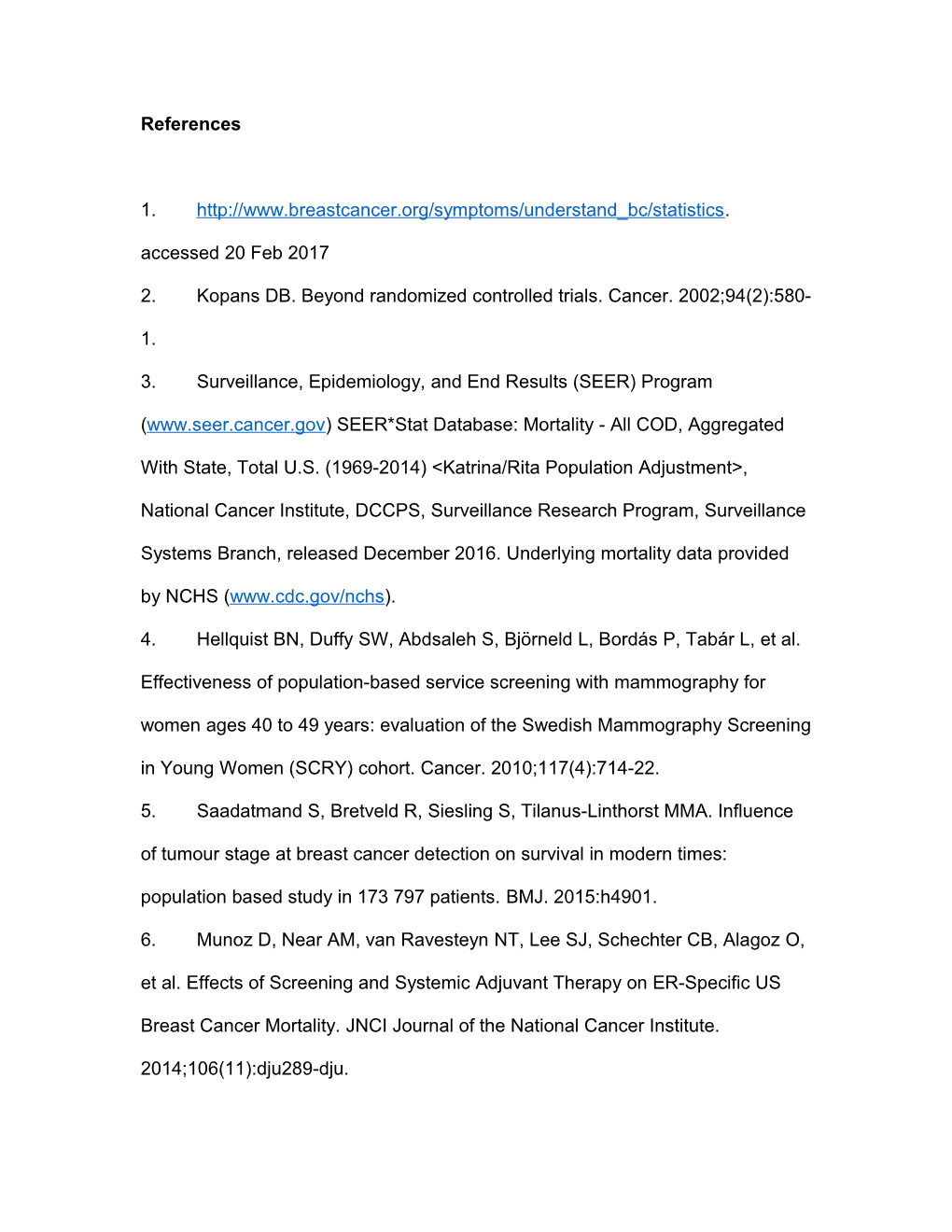 2.Kopans DB. Beyond Randomized Controlled Trials. Cancer. 2002;94(2):580-1