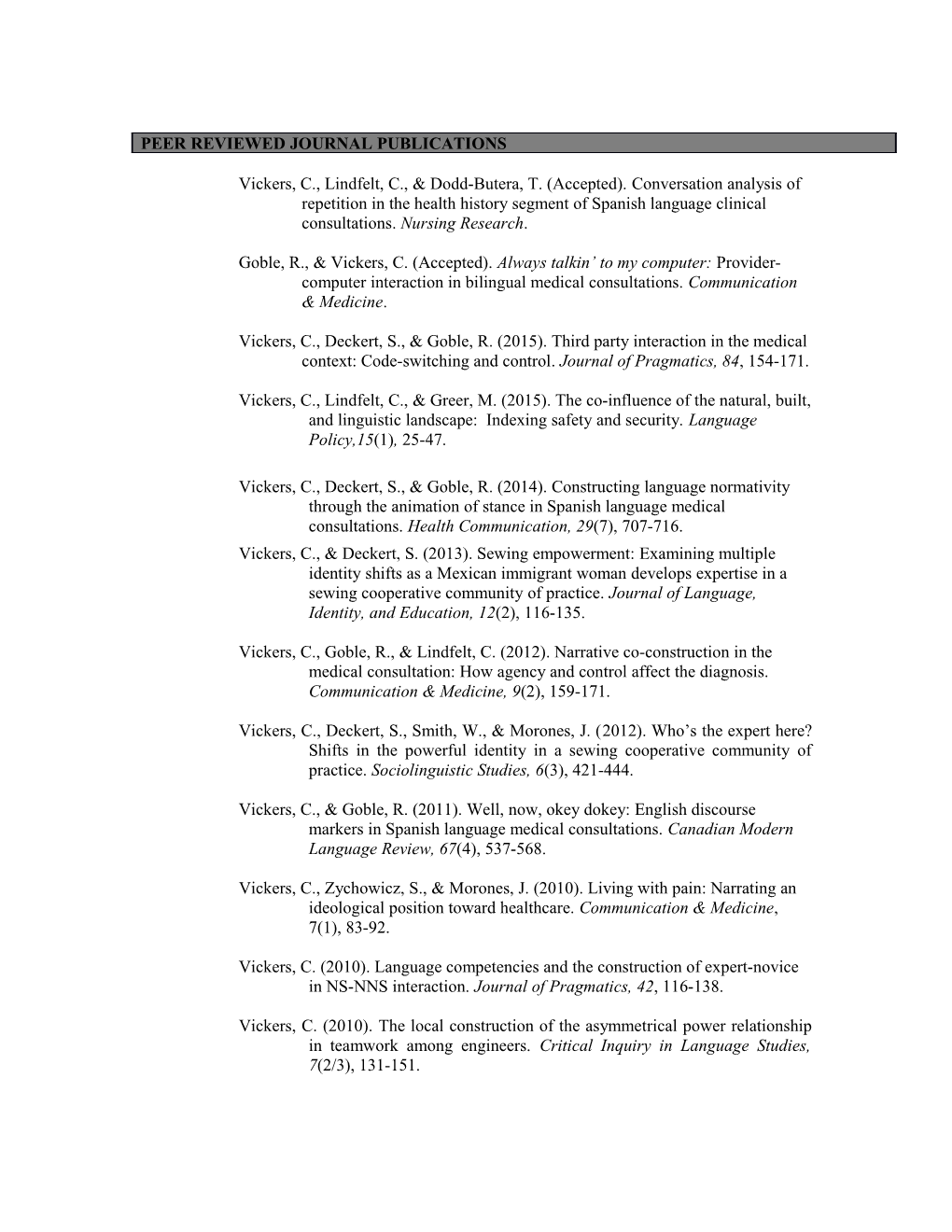 Vickers, C., Lindfelt, C., & Dodd-Butera, T. (Accepted). Conversation Analysis of Repetition