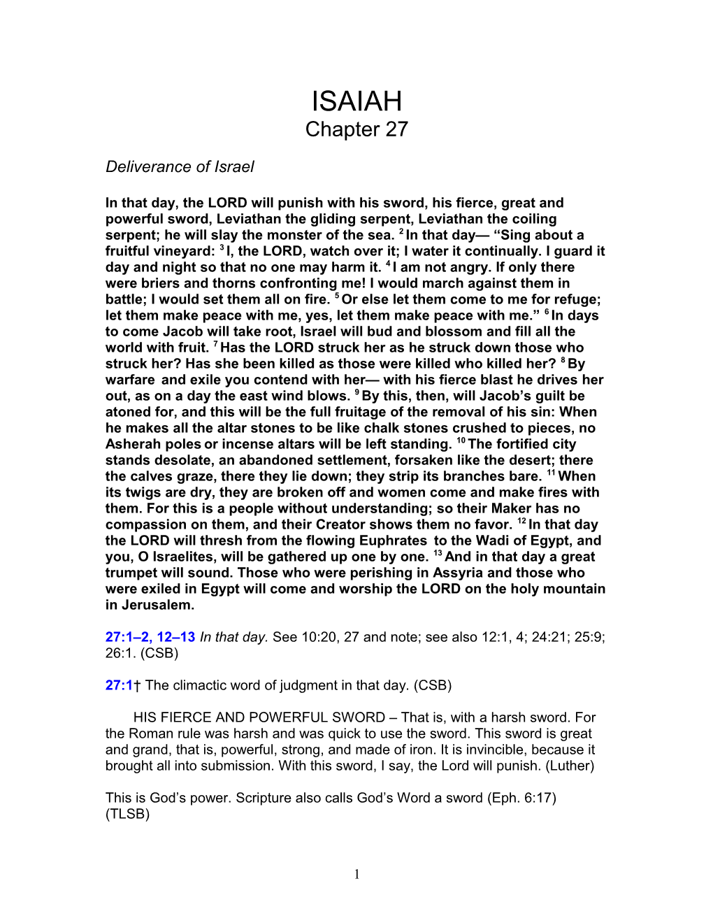 27:1 2, 12 13 in That Day. See 10:20, 27 and Note; See Also 12:1, 4; 24:21; 25:9; 26:1. (CSB)