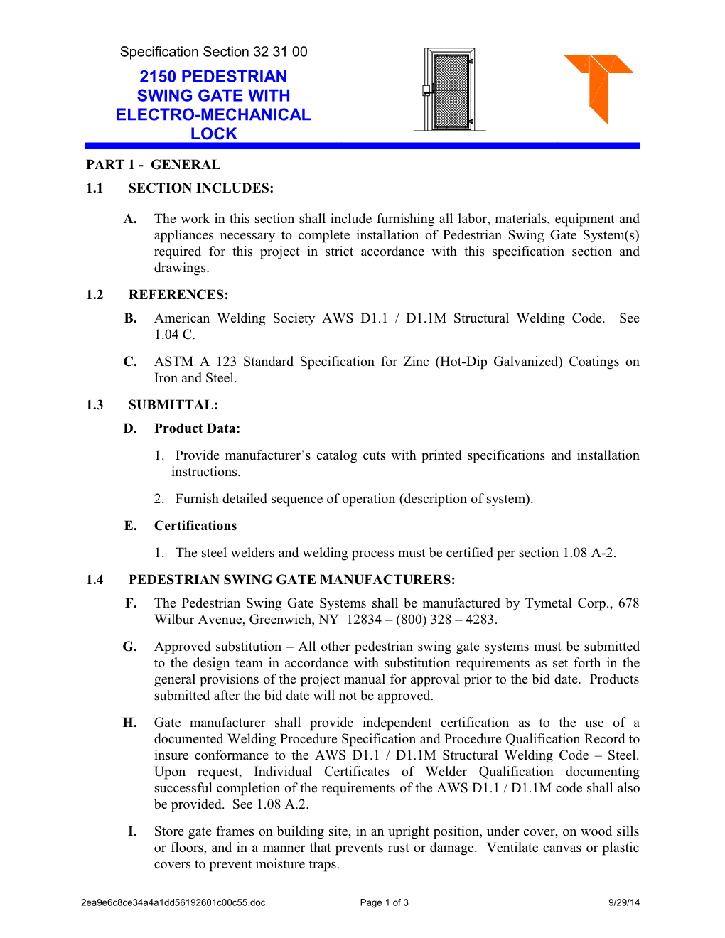 A. American Welding Society AWS D1.1 / D1.1M Structural Welding Code. See 1.04 C