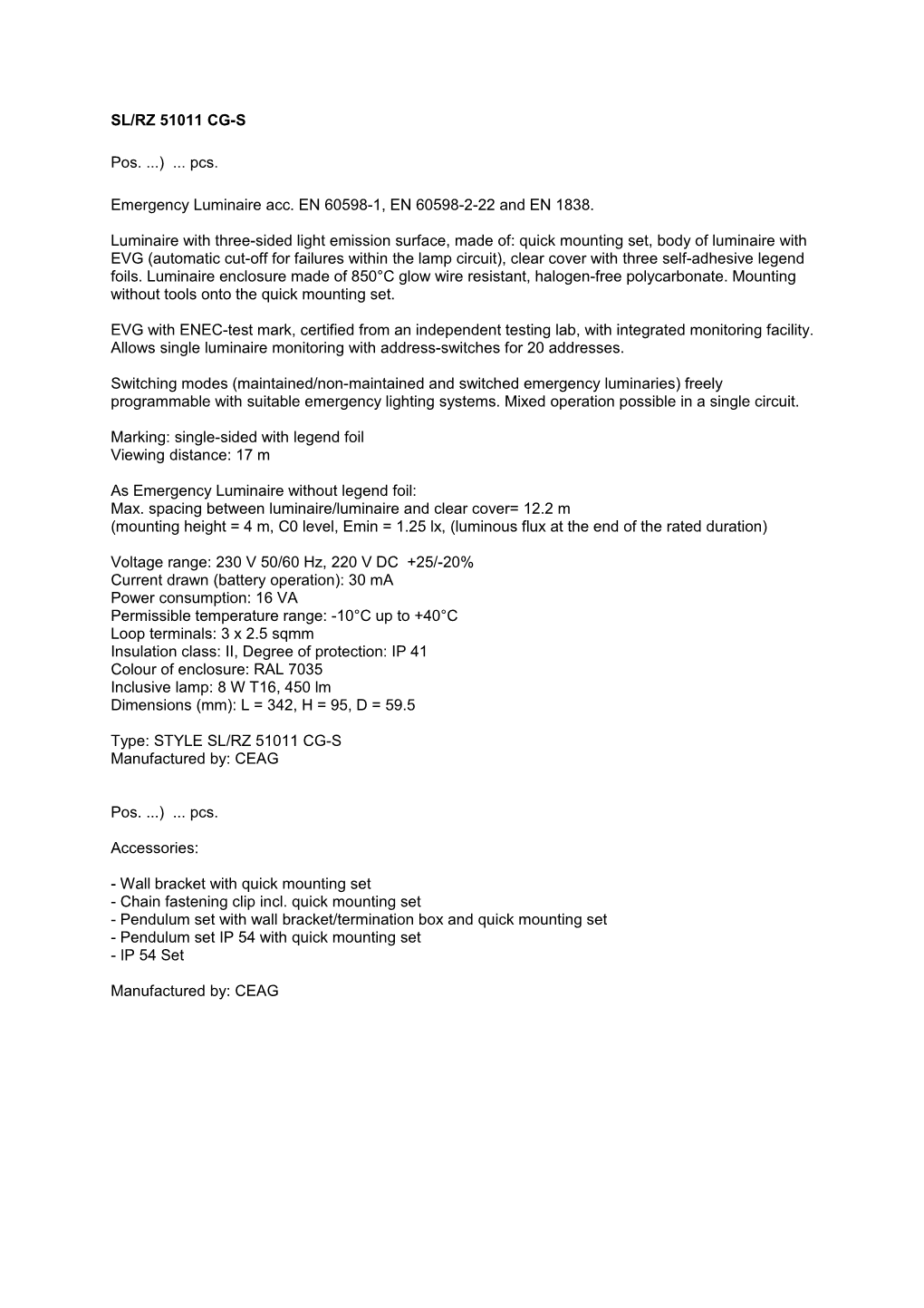 Emergency Luminaire Acc. EN 60598-1, EN 60598-2-22 and EN 1838 s1