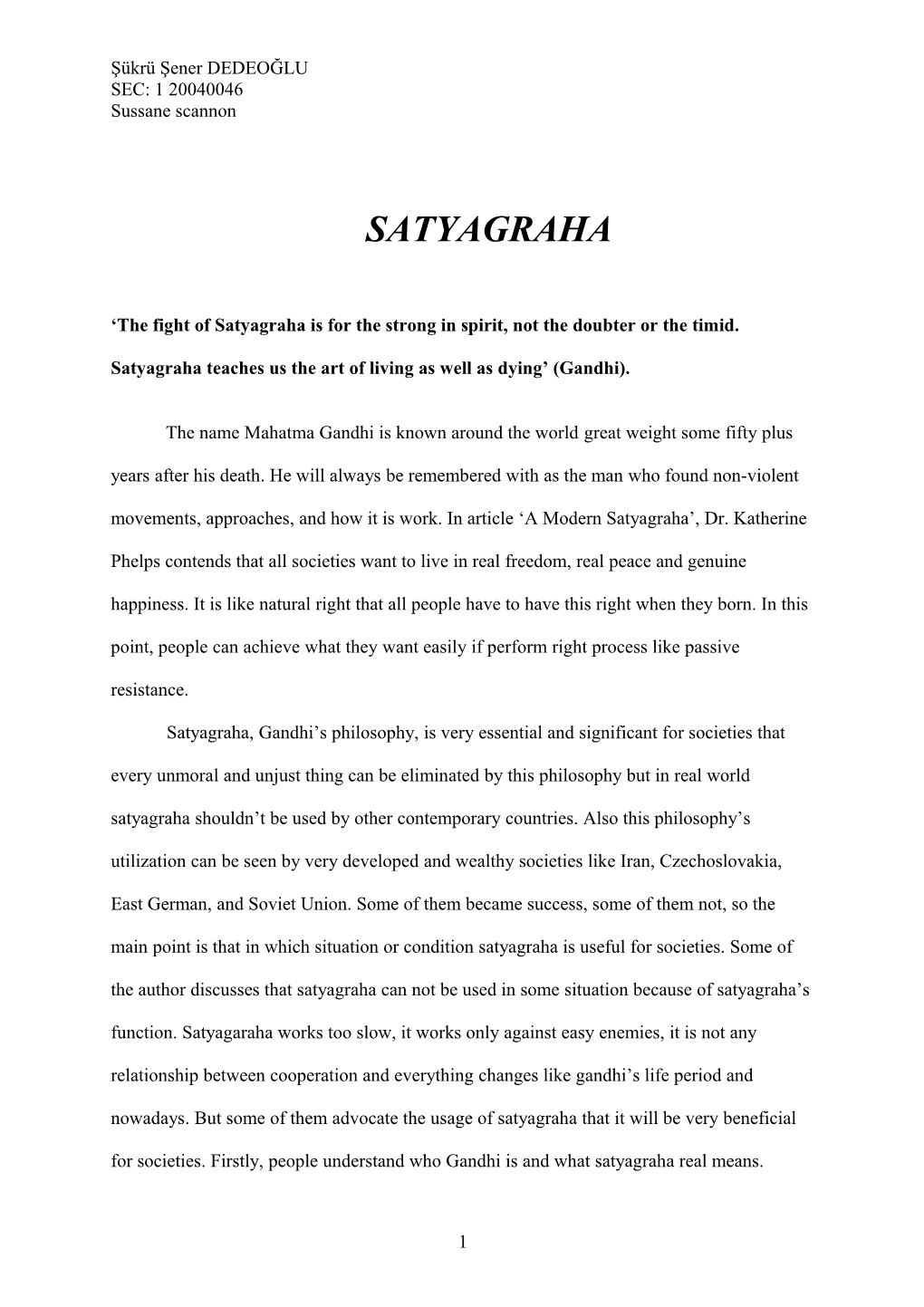 Satyagraha, Gandhi S Philosophy, Is Very Essential and Significant for Societies That Every