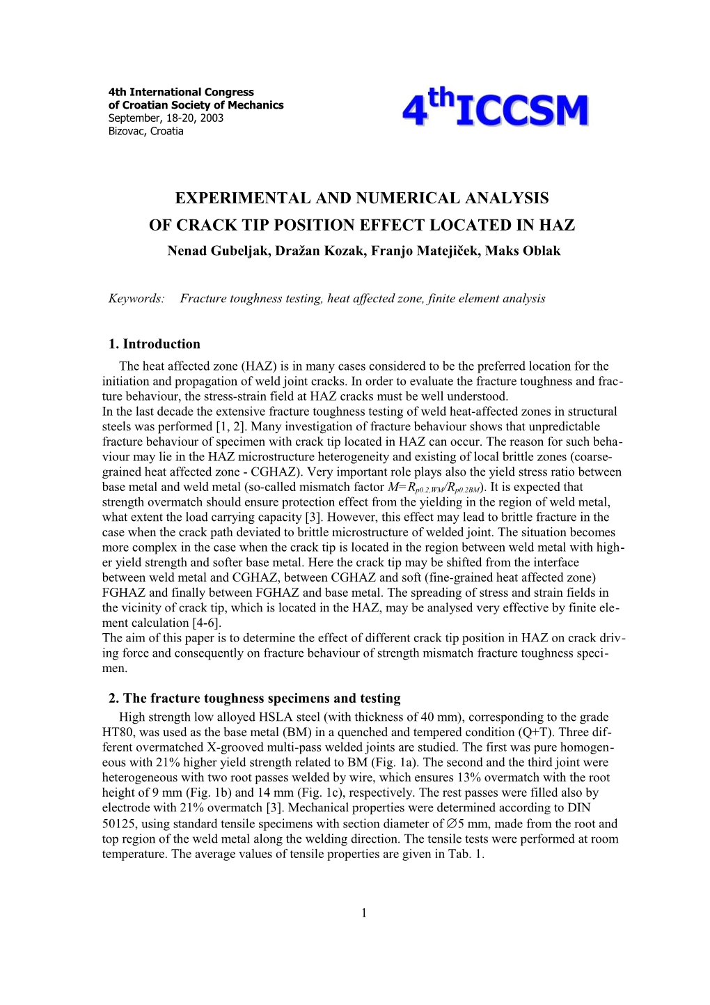 Fig. 1 Homogeneous 1 A), Inhomogeneous 1 B) and 1 C) Strength Overmatch X-Welded