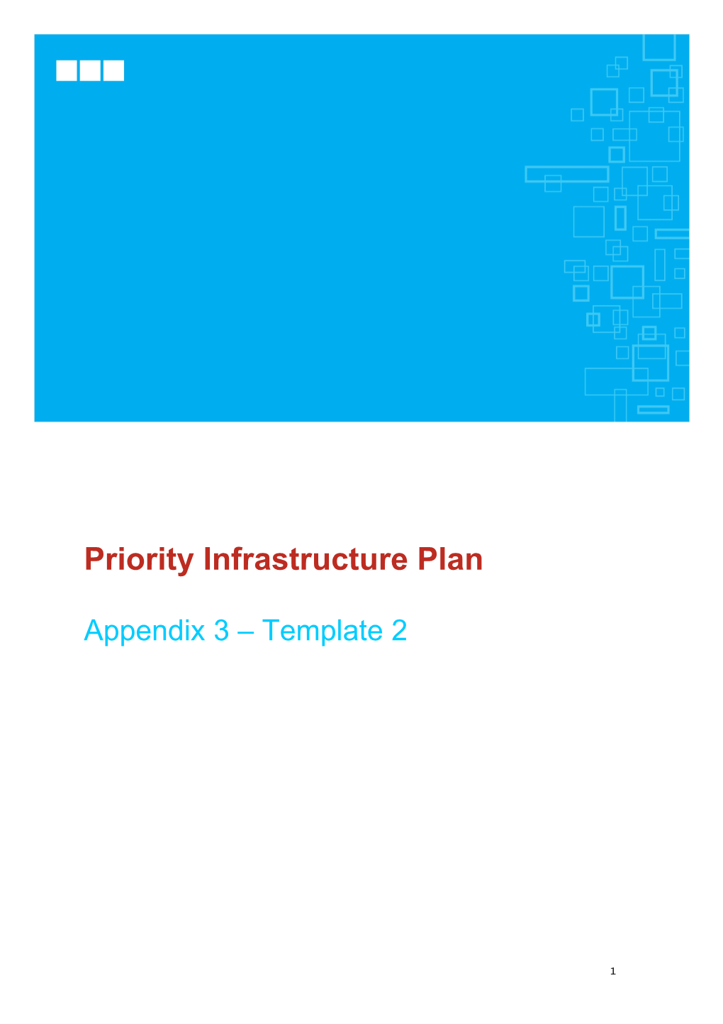 Priority Infrastructure Plan Appendix 3 - Template 2