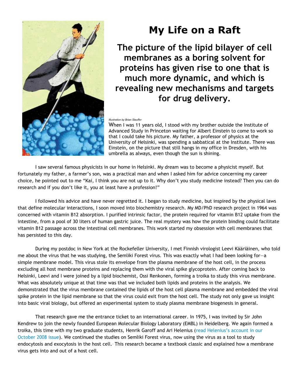 The Picture of the Lipid Bilayer of Cell Membranes As a Boring Solvent for Proteins Has