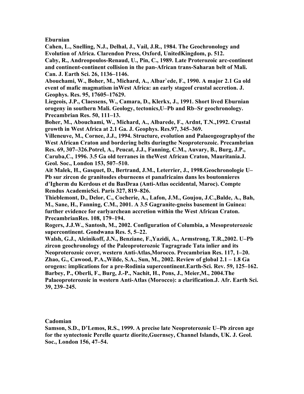 Cahen, L., Snelling, N.J., Delhal, J., Vail, J.R., 1984. the Geochronology and Evolution