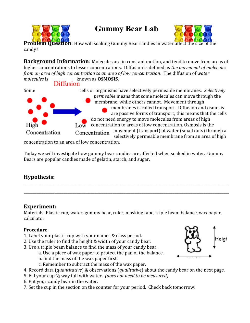 Problem Question : How Will Soaking Gummy Bear Candies in Water Affect the Sizeof the Candy?