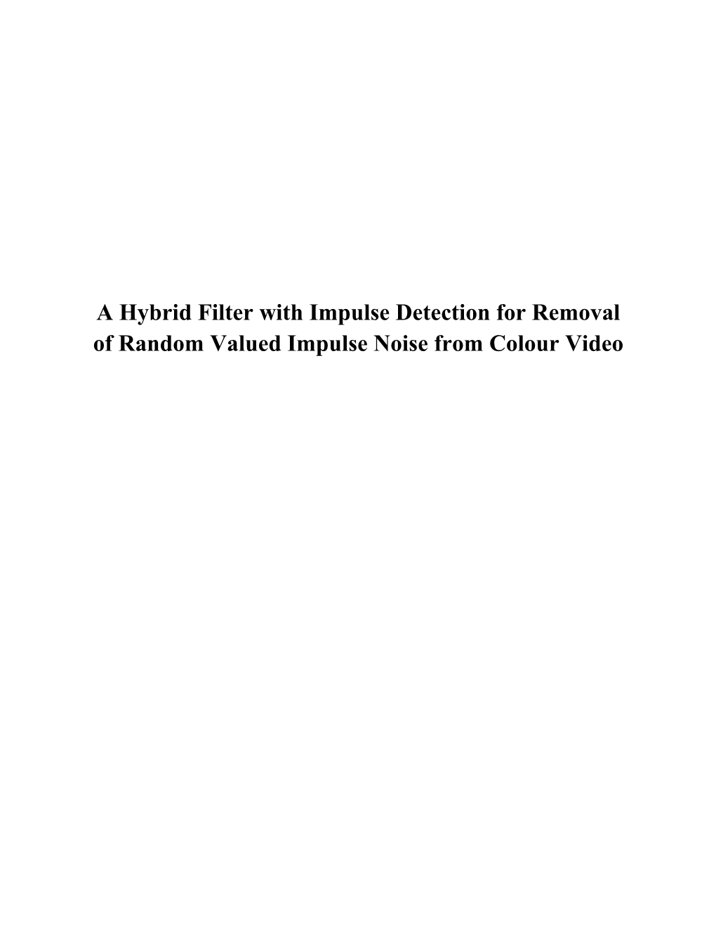 A Hybrid Filter with Impulse Detection for Removal of Random Valued Impulse Noise From