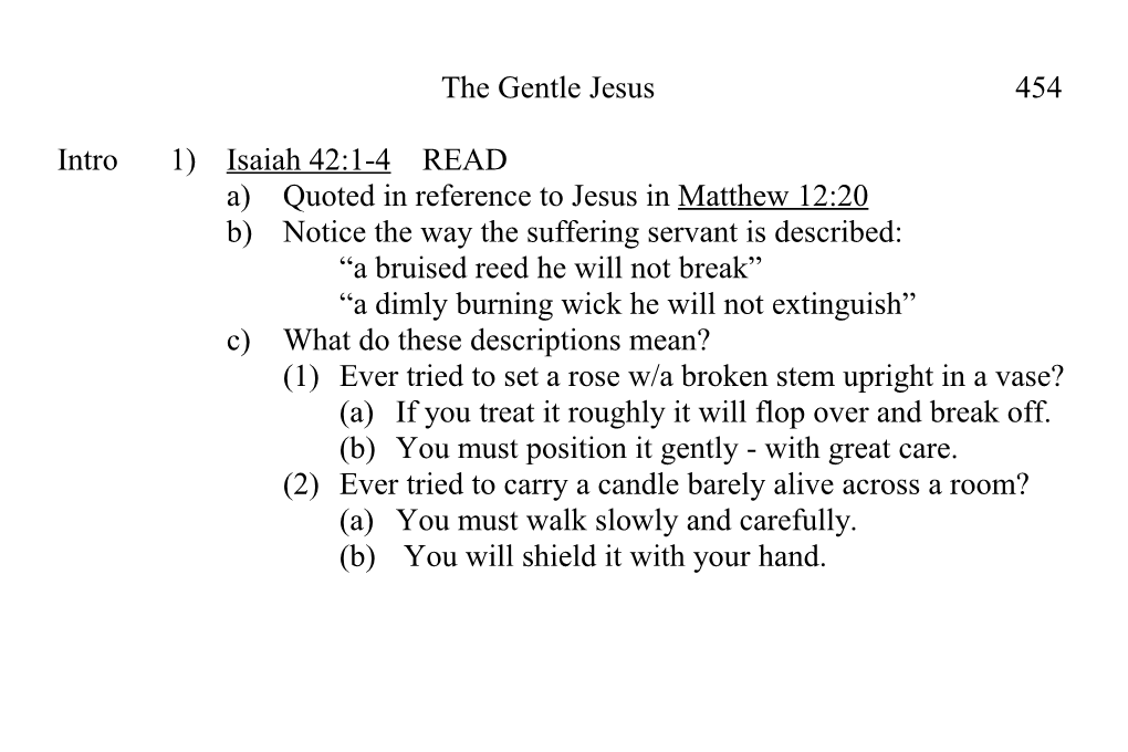 A)Quoted in Reference to Jesus in Matthew 12:20