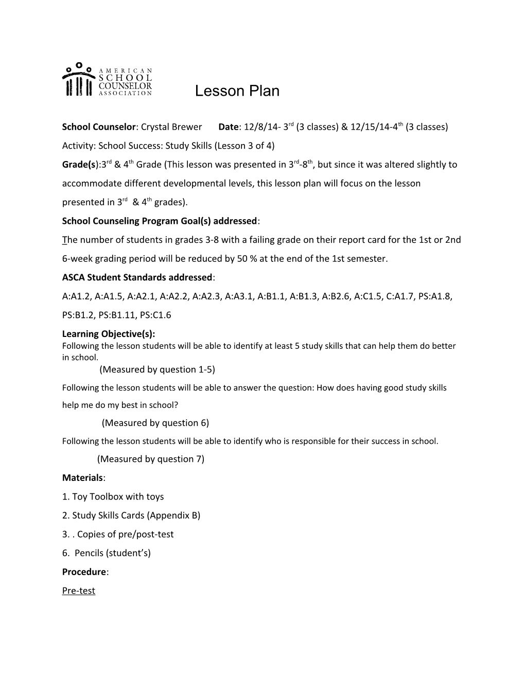 School Counselor: Crystal Brewer Date : 12/8/14- 3Rd (3 Classes) & 12/15/14-4Th (3 Classes)