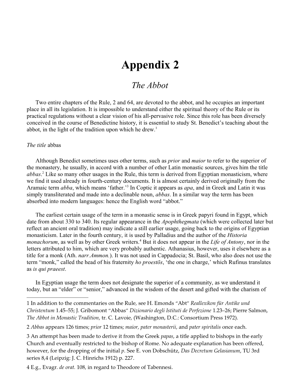 Two Entire Chapters of the Rule, 2 and 64 , Are Devoted to the Abbot, and He Occupies An