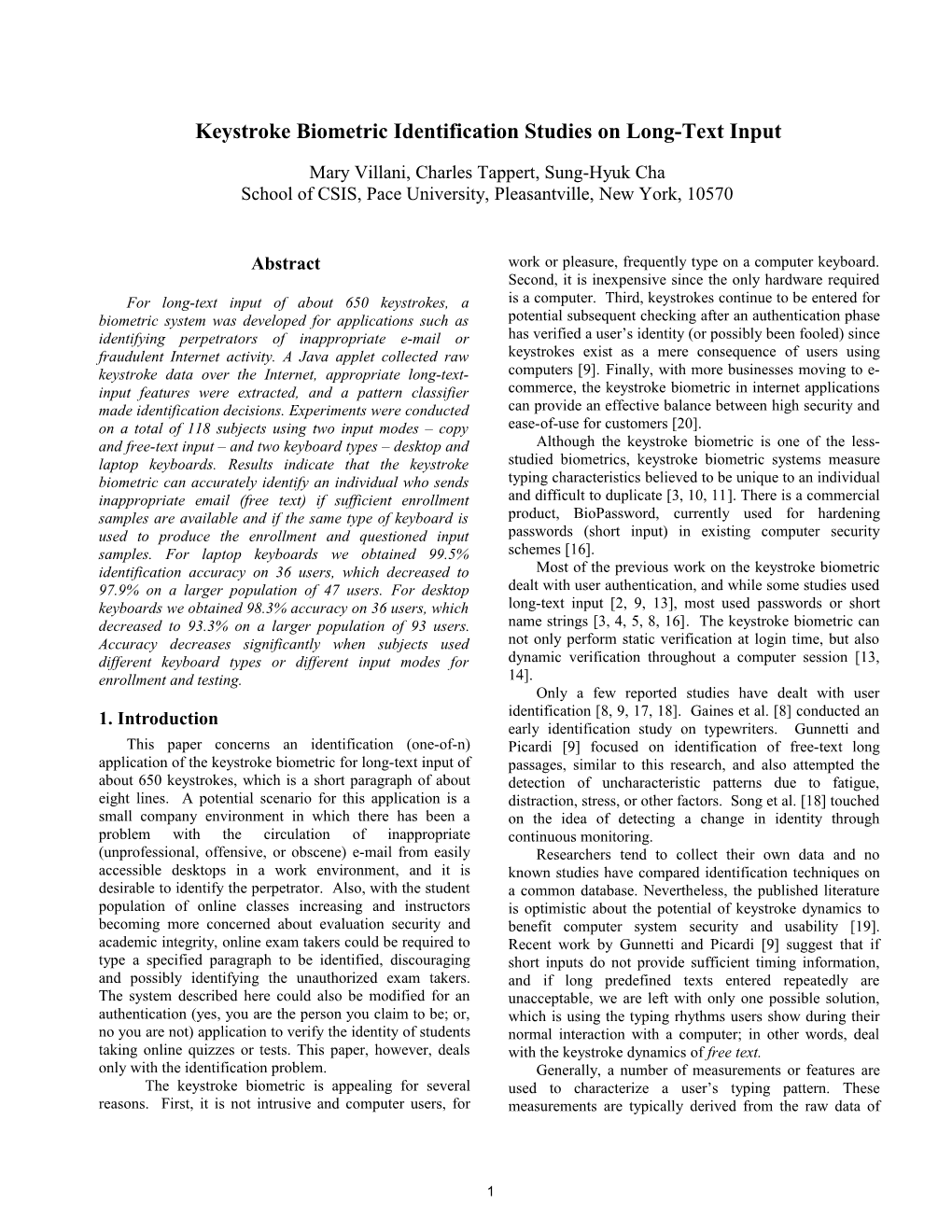 This Paper Concerns an Identification (One-Of-N) Application of the Keystroke Biometric