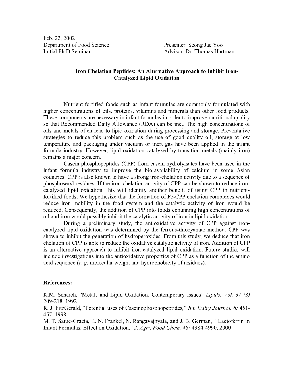 Some Peptides and Amino Acids Are Known to Have Metal Chelation Properties