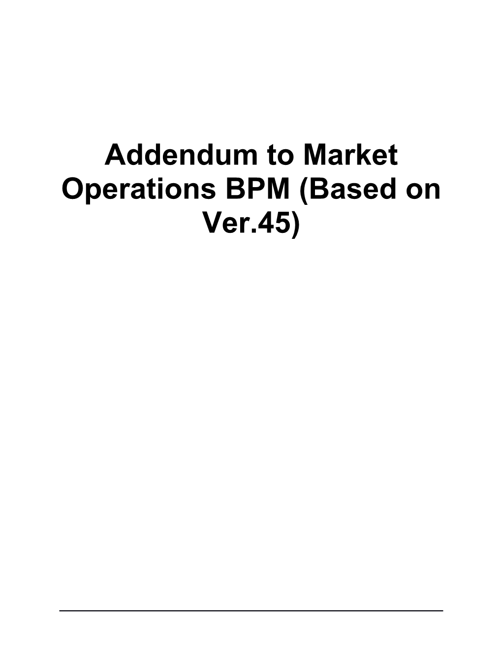 Addendum to Market Operations BPM (Based on Ver.45)