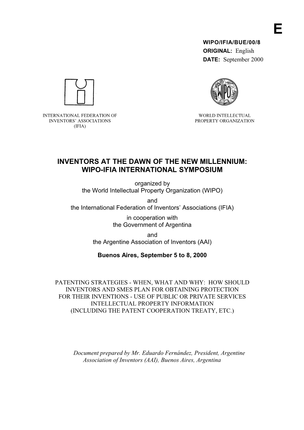 WIPO/IFIA/BUE/00/8: Patenting Strategies - When, What and Why: How Should Inventors And